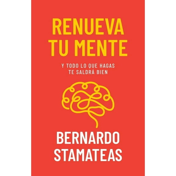 Renueva Tu Mente: Y Todo Lo Que Hagas Te Saldrá Bien, (Paperback)
