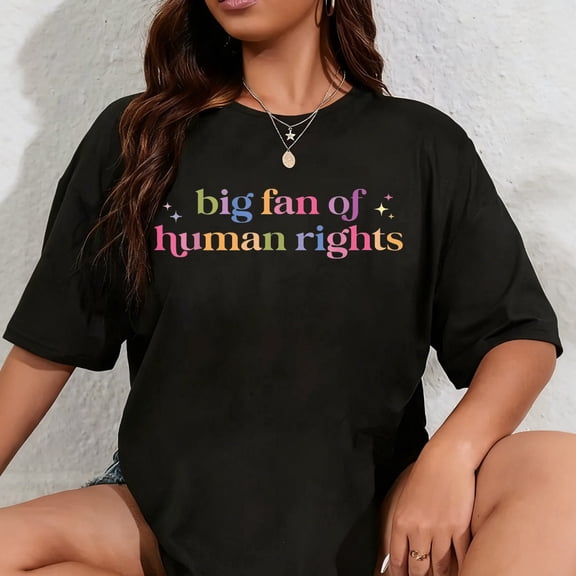 100% Cotton Big Fan Of Human Rights Protest T-Shirt