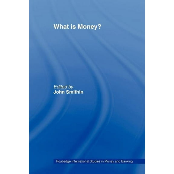 Routledge International Studies in Money What is Money?, (Paperback)