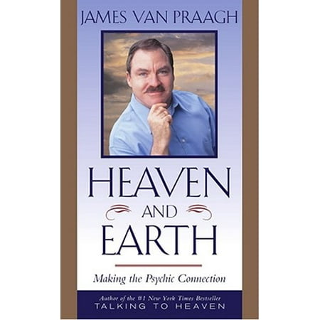 Heaven and Earth : Making the Psychic Connection