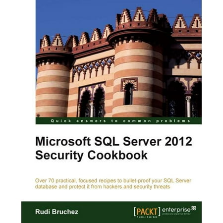 Microsoft SQL Server 2012 Security Cookbook -
