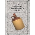 thumbnail image 1 of Pre-Owned The Alaskan Bootlegger's Bible: Makin' Beer, Wine, Liquers and Moonshine Whiskey, Vol. 1, 1 of 1