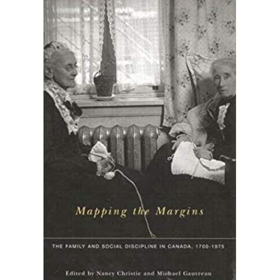 Pre-Owned Mapping the Margins : The Family and Social Discipline in Canada, 1700-1975 (Hardcover) 9780773526983