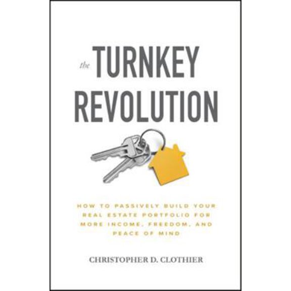 Pre-Owned The Turnkey Revolution: How to Passively Build Your Real Estate Portfolio for More Income, Freedom, and Peace of Mind (Hardcover) 1260117537 9781260117530