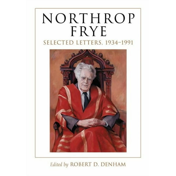 Northrop Frye: Selected Letters, 1934-1991 (Paperback)