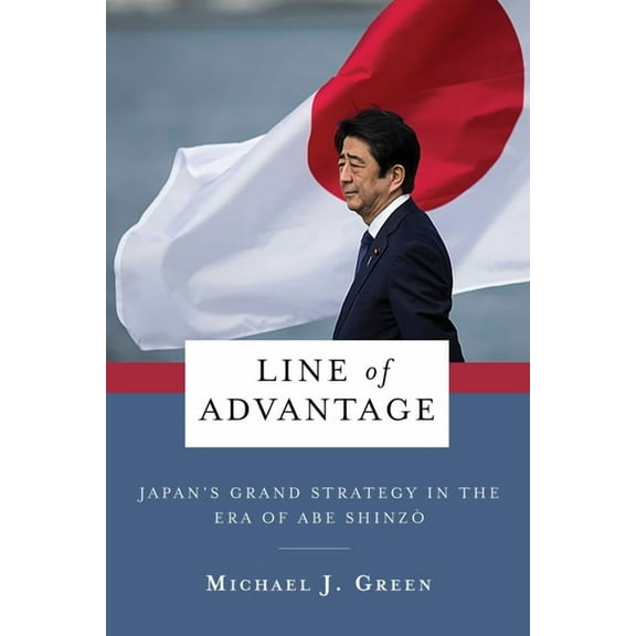 Contemporary Asia in the World Line of Advantage: Japan's Grand Strategy in the Era of Abe Shinzō, (Paperback)