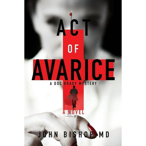 A Doc Brady Mystery Act of Avarice, Book 8, (Paperback)