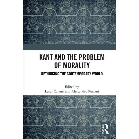 Kant and the Problem of Morality: Rethinking the Contemporary World, (Paperback)