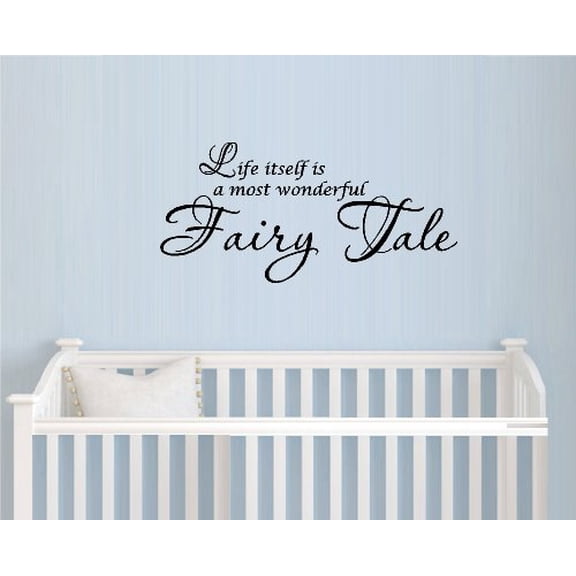 Decal ~ LIFE ITSELF IS A MOST WONDERFUL FAIRY TALE ~ WALL DECAL, HOME DECOR New larger size 12" X 26"
