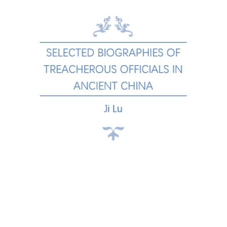Selected Biographies of Treacherous Officials in Ancient China -