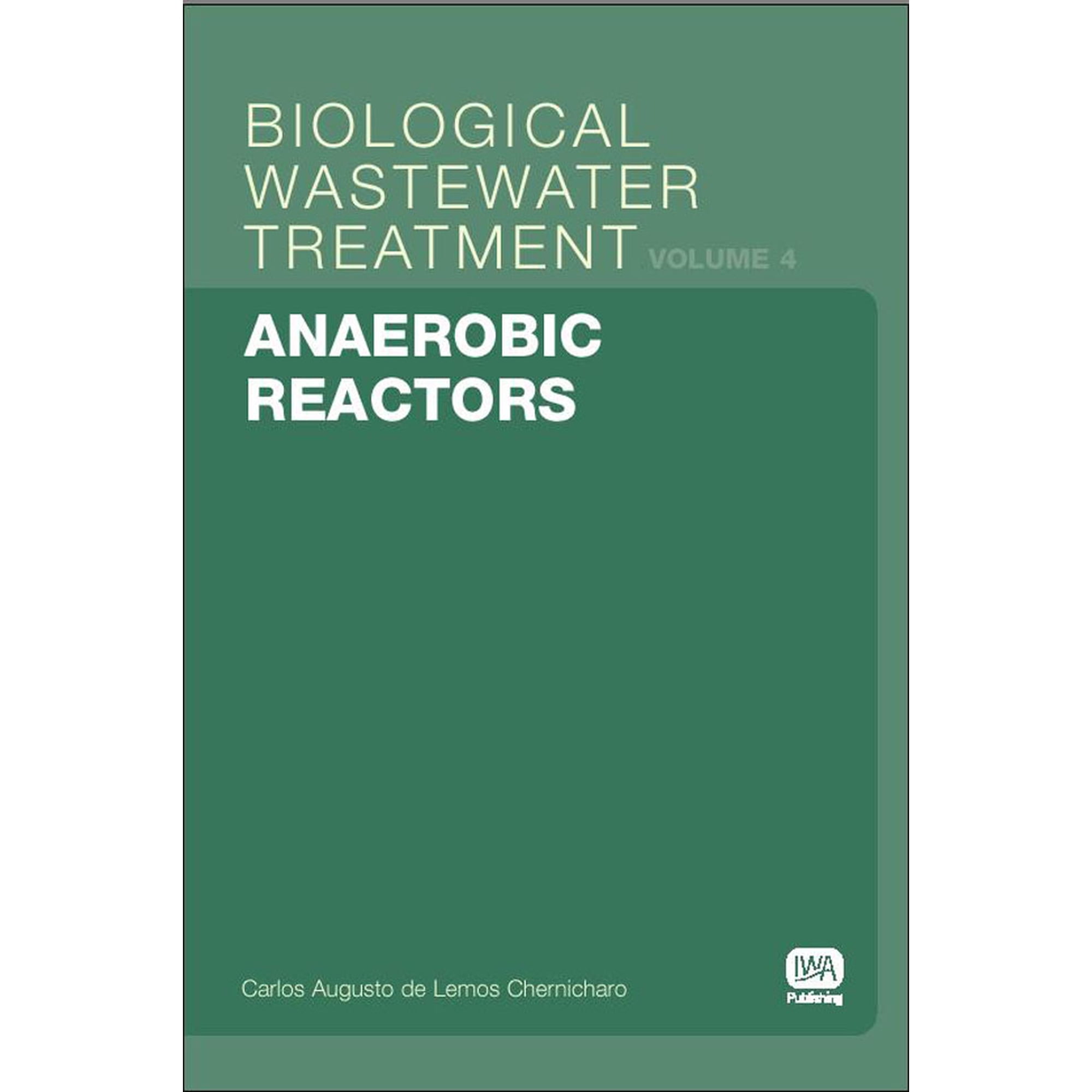 Biological Wastewater Treatment: Anaerobic Reactors: Biological Wastewater Treatment Volume 4 (Paperback)