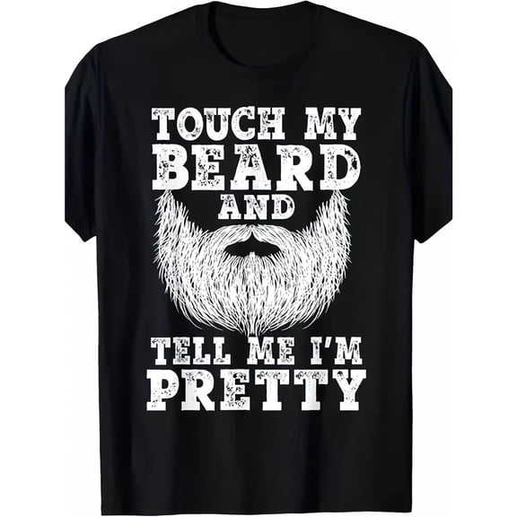 Men's Funny "Touch My Beard & Tell Me I'm Pretty" Graphic T-Shirt, Comfortable Breathable Soft Tee, Men's 100% Cotton T-Shirt 180gsm