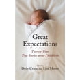 thumbnail image 1 of Pre-Owned Great Expectations: Twenty-Four True Stories about Childbirth (Paperback) 0887847781 9780887847783, 1 of 1
