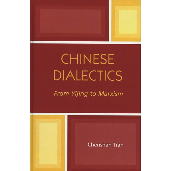 Chinese Dialectics: From Yijing to Marxism, (Hardcover)
