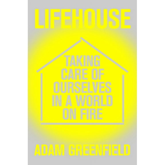 Lifehouse: Taking Care of Ourselves in a World on Fire, (Paperback)