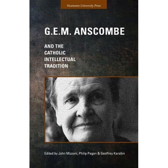 G.E.M. Anscombe and the Catholic Intellectual Tradition