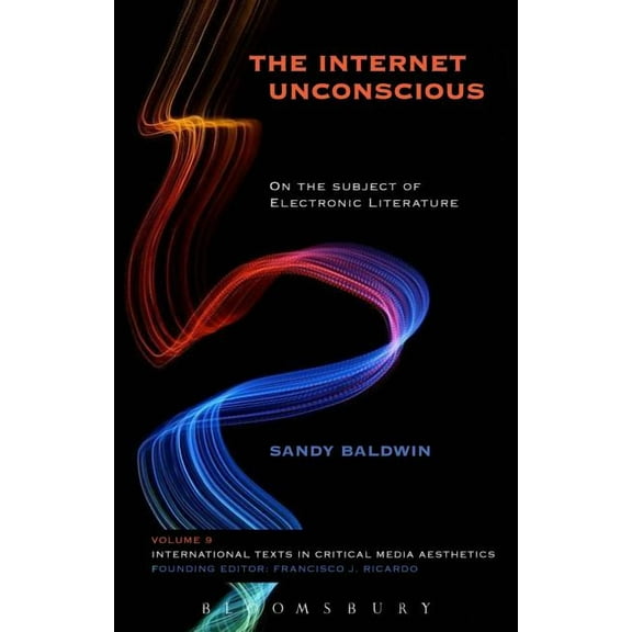 International Texts in Critical Media Ae The Internet Unconscious: On the Subject of Electronic Literature, (Paperback)