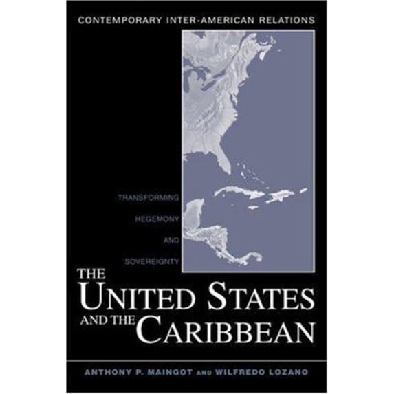 Pre-Owned The United States and the Caribbean: Transforming Hegemony and Sovereignty (Paperback) 0415950457 9780415950459