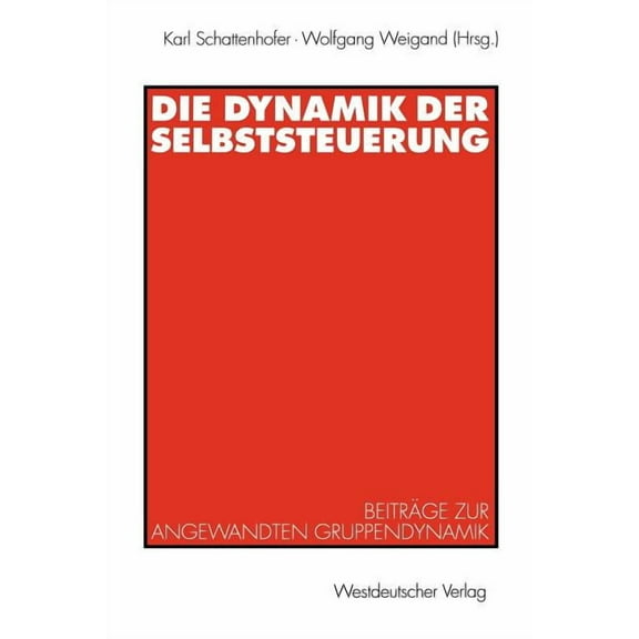 Die Dynamik Der Selbststeuerung: BeitrÃ¤ge Zur Angewandten Gruppendynamik, (Paperback)