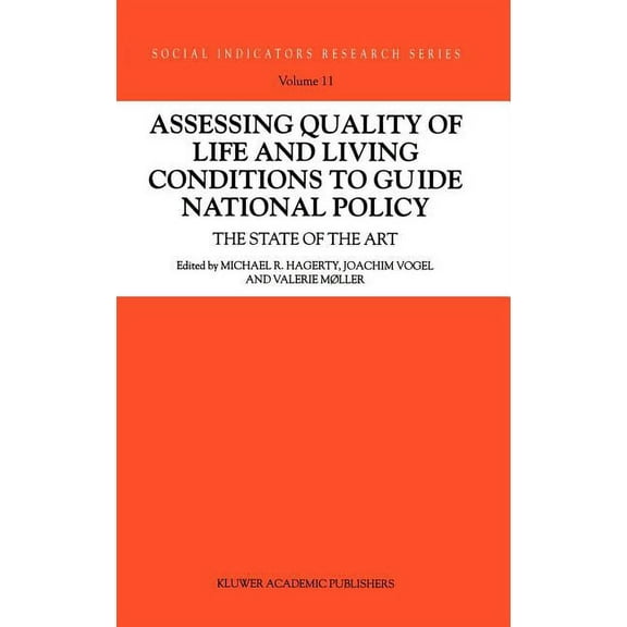 Social Indicators Research Assessing Quality of Life and Living Conditions to Guide National Policy: The State of the Art, Book 11, (Hardcover)