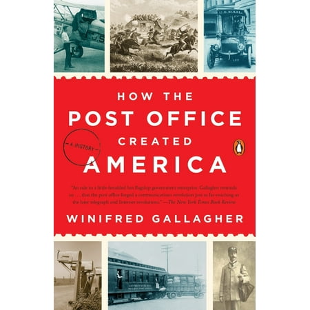 Pre-Owned How the Post Office Created America: A History (Paperback) 0143130064 9780143130062