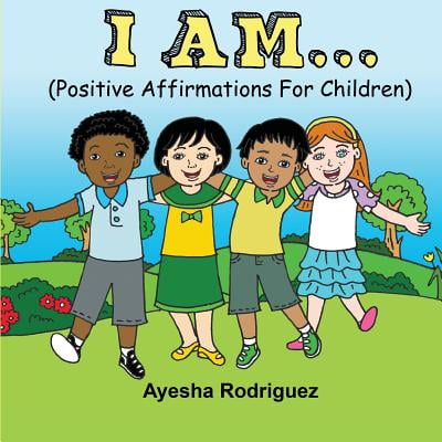 I AM... Positive Affirmations for Children : Positive Affirmations for (Best Positive Affirmations App)