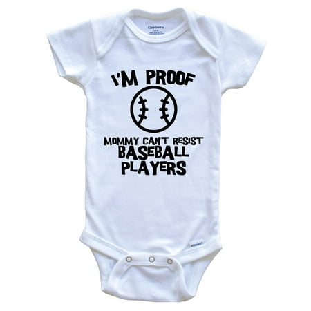 

I m Proof Mommy Can t Resist Baseball Players Funny Baseball Baby Bodysuit 6-9 Months White