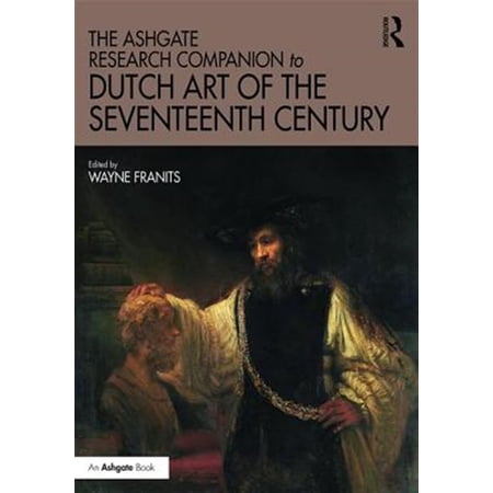 Pre-Owned Routledge Art History and Visual Studies The Ashgate Research Companion to Dutch Art of the Seventeenth Century (Hardcover)