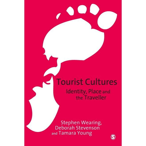 Tourist Cultures: Identity, Place and the Traveller, (Paperback)