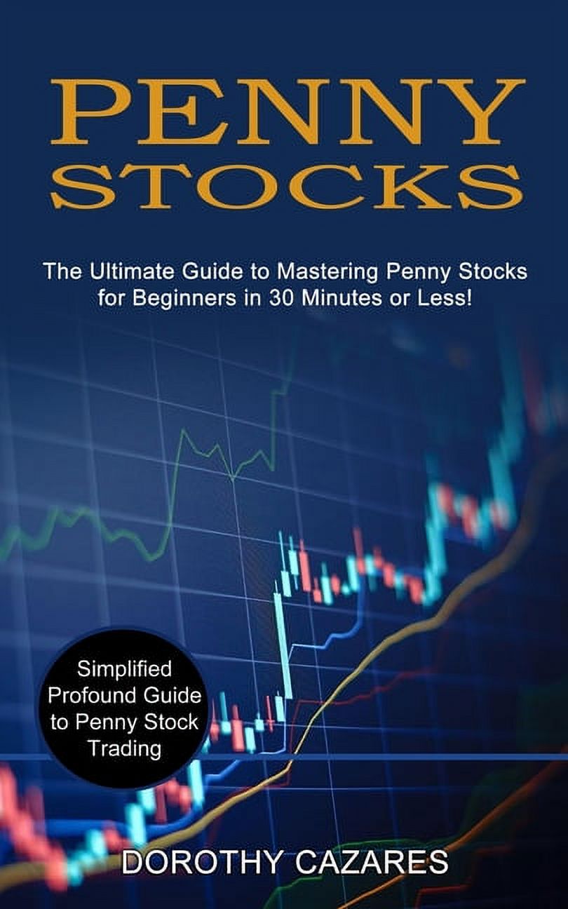 Penny Stocks: Understanding, Investing and Trading Penny