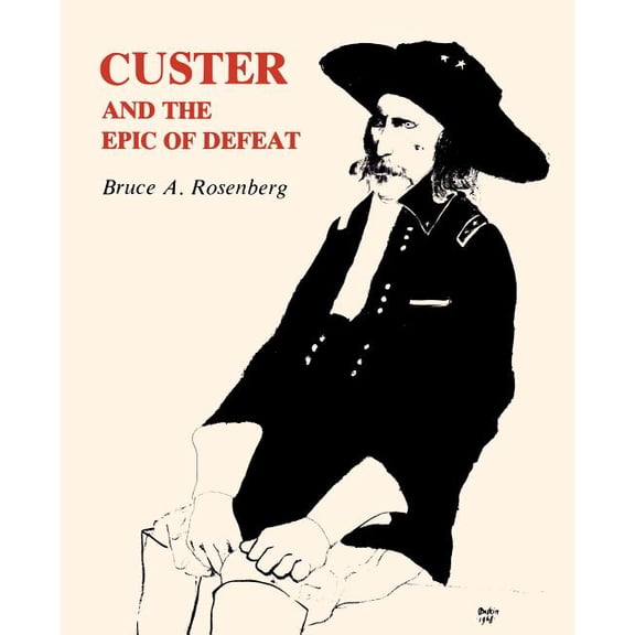 Custer and the Epic of Defeat, (Paperback)