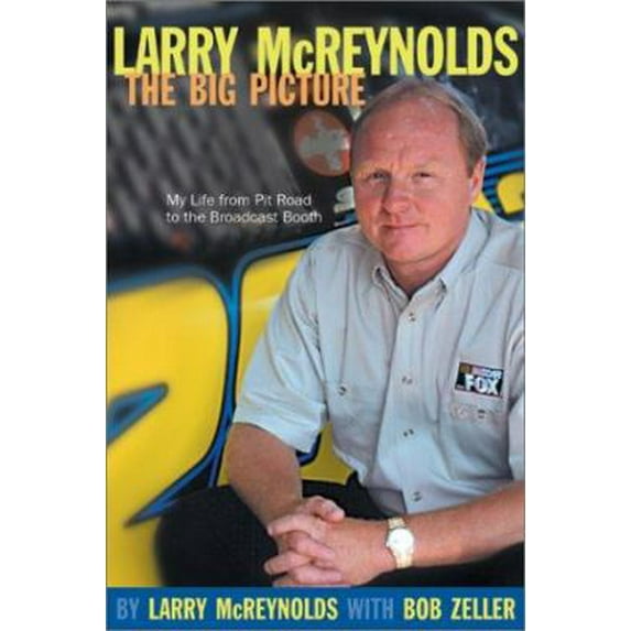 Pre-Owned Larry McReynolds, the Big Picture: My Life from Pit Road to the Broadcast Booth (Hardcover) 1893618218 9781893618213
