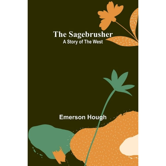 The Sagebrusher: A Story of the West, (Paperback)