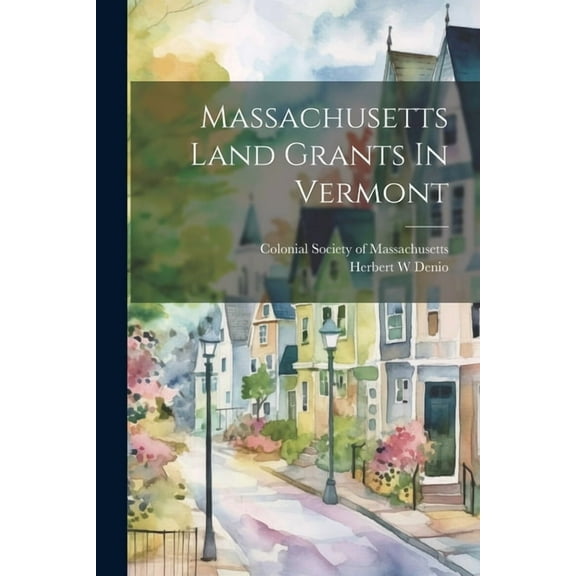 Massachusetts Land Grants In Vermont (Paperback)