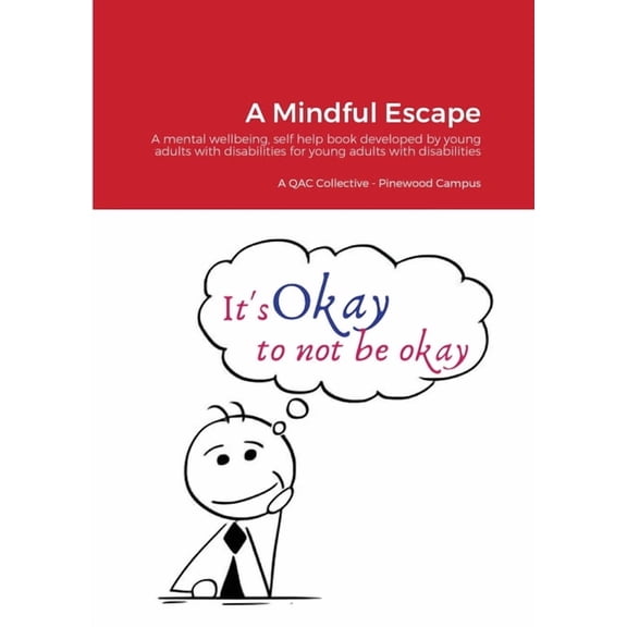 A Mindful Escape: A mental wellbeing, self help book developed by young adults with disabilities for young adults with d, (Paperback)