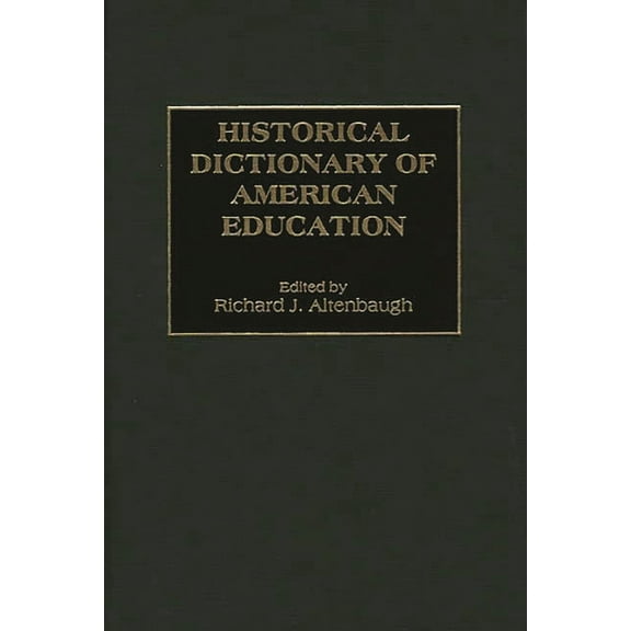 Historical Dictionary of American Education, (Hardcover)