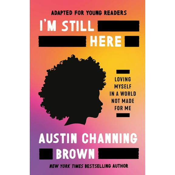 I'm Still Here (Adapted for Young Readers): Loving Myself in a World Not Made for Me, (Hardcover)