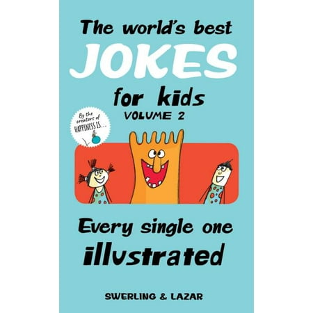 The World's Best Jokes for Kids Volume 2 : Every Single One (Best Joke In The World)