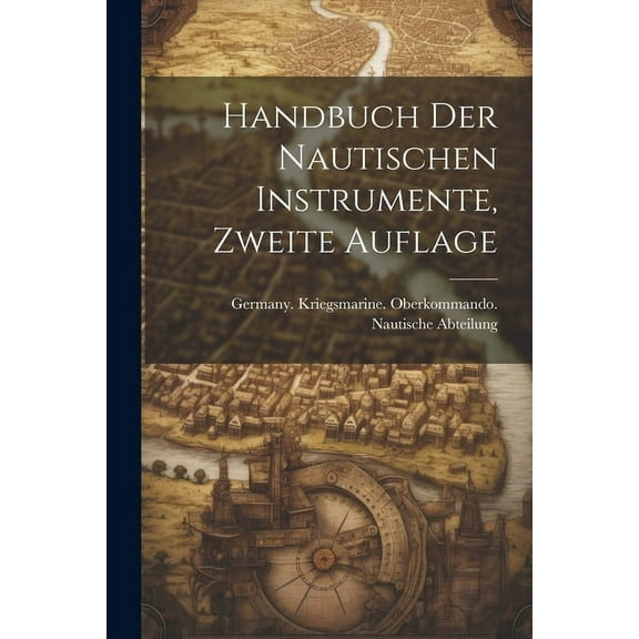 Handbuch der Nautischen Instrumente, zweite Auflage (Paperback)
