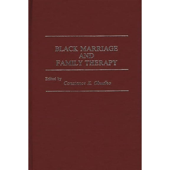 Contributions in Afro-American and Afric Black Marriage and Family Therapy, (Hardcover)