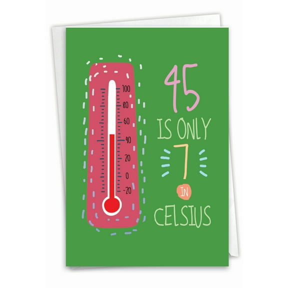 NobleWorks Funny 45th Milestone Birthday Greeting Card with 5 x 7 Inch Envelope (1 Card) 45 In Celsius C9573MBG