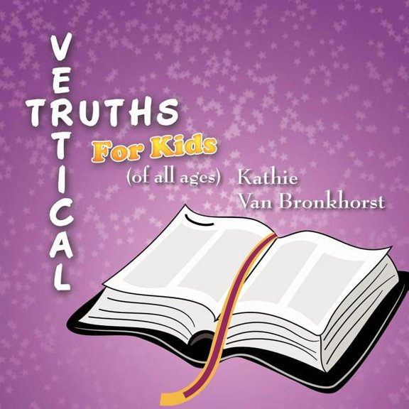 Vertical Truths for Kids: (of all ages) (Paperback)