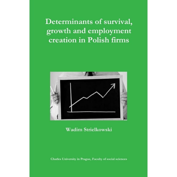 Determinants of survival, growth and employment creation in Polish firms, (Paperback)