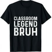 Classroom Legend Bruh Back To School Students Teachers Teens T-Shirt
