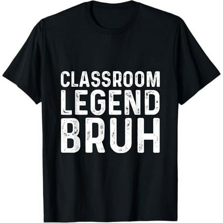 Classroom Legend Bruh Back To School Students Teachers Teens T-Shirt