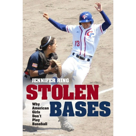 Stolen Bases: Why American Girls Don't Play Baseball, (Paperback)