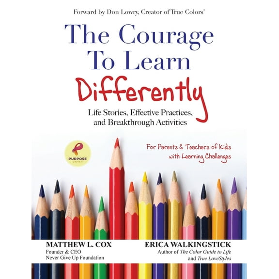 The Courage to Learn Differently: Life Stories, Effective Practices, Breakthrough Activities, (Paperback)