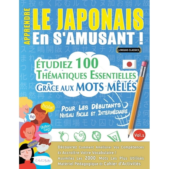 Apprendre Le Japonais En s'Amusant - Pour Les DÃ©butants: Niveau Facile Et IntermÃ©diaire - Ãtudiez 100 ThÃ©matiques E, (Paperback)