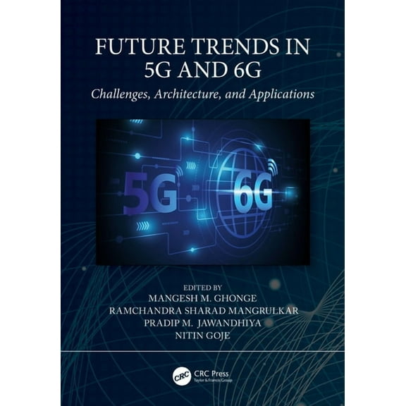 Future Trends in 5g and 6g: Challenges, Architecture, and Applications, (Paperback)