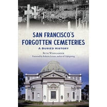 The History Press San Francisco's Forgotten Cemeteries: A Buried History, (Paperback)